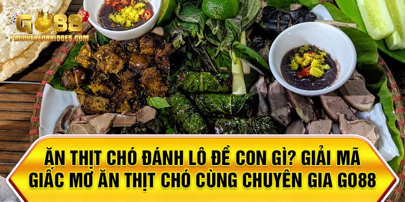 Ăn Thịt Chó Đánh Lô Đề Con Gì