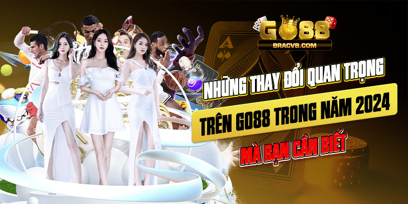 Những thay đổi quan trọng trên Go88 trong năm 2024 mà bạn cần biết Những thay đổi quan trọng trên Go88 trong năm 2024 mà bạn cần biết