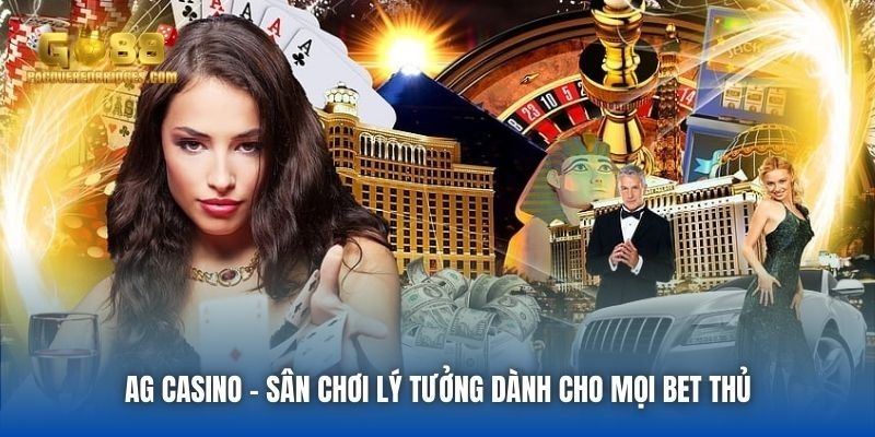 Những lí do khiến AG Casino trở thành sân chơi lý tưởng cho mọi game thủ